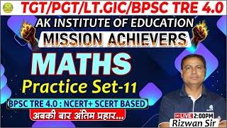 TGT/PGT/LT GIC/BPSC 4.0 - 2025 || Maths || Practice Set - 11 || Mission Achievers || By Rizwan Sir