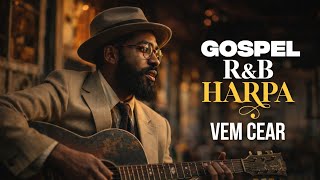 Vem Cear - Hino Da Harpa Louvor No Estilo R&B