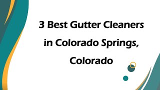 3 Best Gutter Cleaners in Colorado Springs, Colorado | Gutter Cleaning Services