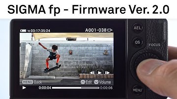 SIGMA fp Camera - Firmware Ver. 2.0 Features and Benefits