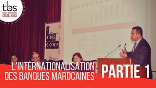 Conférence #12 : L'internationalisation des banques marocaines - 1ère partie