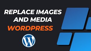How to Replace Images and Media in Wordpress