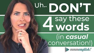 DON'T USE These Words in Casual English Conversations!