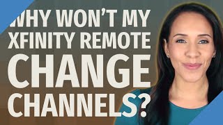 Why won't my Xfinity remote change channels? Net Worth