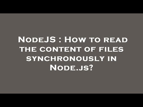NodeJS : How to read the content of files synchronously in Node.js?