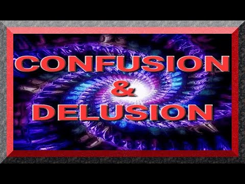 CONFUSION & DELUSION: FEELINGS VS TRUTH