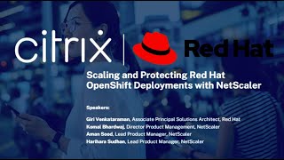 NetScaler and Red Hat Webinar: Scaling and Protecting Red Hat OpenShift Deployments with NetScaler