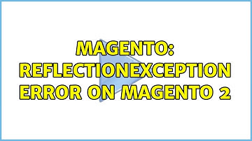Magento: ReflectionException error on Magento 2 (3 Solutions!!)
