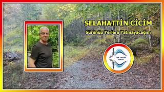 Selahattin Cicim - Sürünüp Yerlere Yatmayacağım Yeni Şarkı 2025