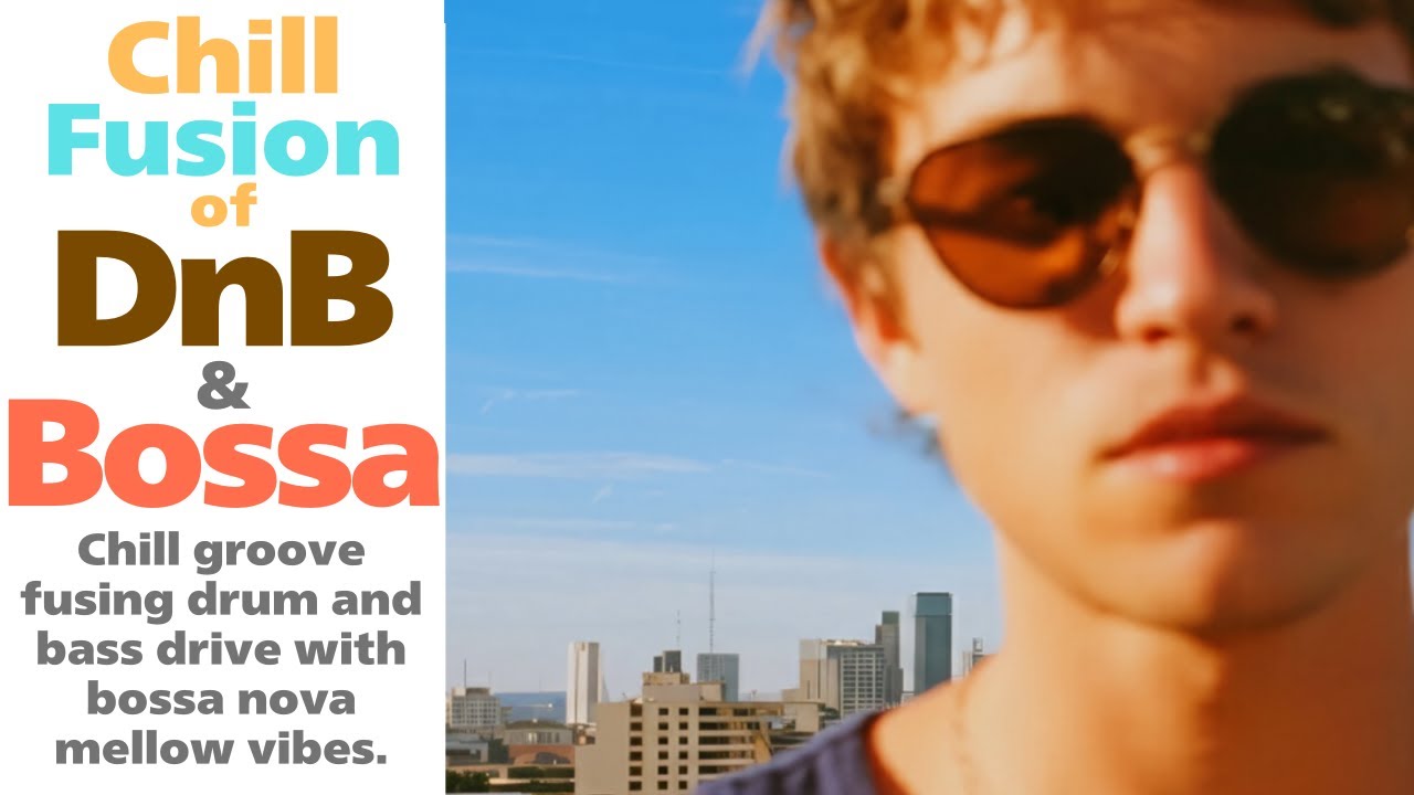 Chill Fusion of DnB Bossa | Fusão Chill de DnB Bossa | ドラムン × ボサノバ・チルグルーヴ (作業用BGM)