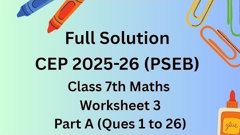 Full Solution | CEP 2025-26 | PSEB | Class 7th | Maths | Worksheet 3 | Part A Ques 1-26
