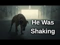 He Wouldn't Stop Shaking: The Terrifying Reason Why