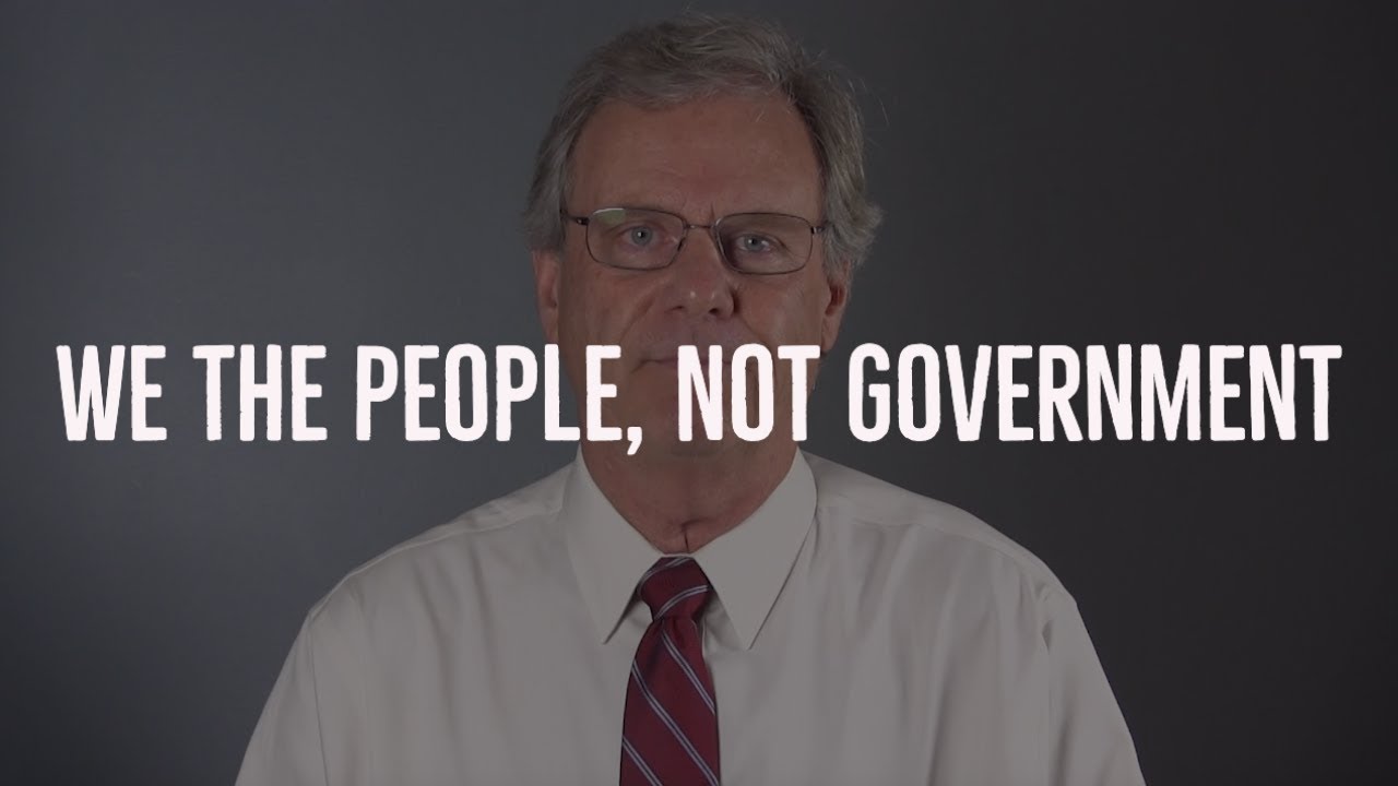 We The People, Not Government - YouTube