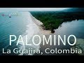 Palomino, La Guajira, Colombia y su magia.- Video #2
