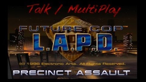 Talk/MultiPlay: Future Cop LAPD [Precinct Assault]