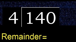 Divide 140 by 4 , remainder  . Division with 1 Digit Divisors . How to do