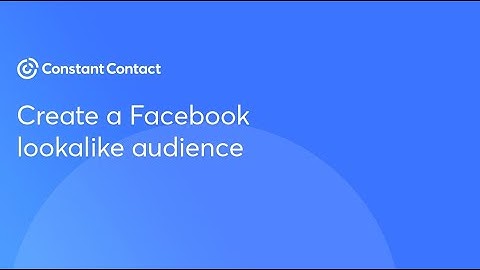 Create a Facebook lookalike audience | Constant Contact