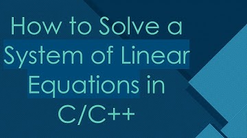 How to Solve a System of Linear Equations in C/C++