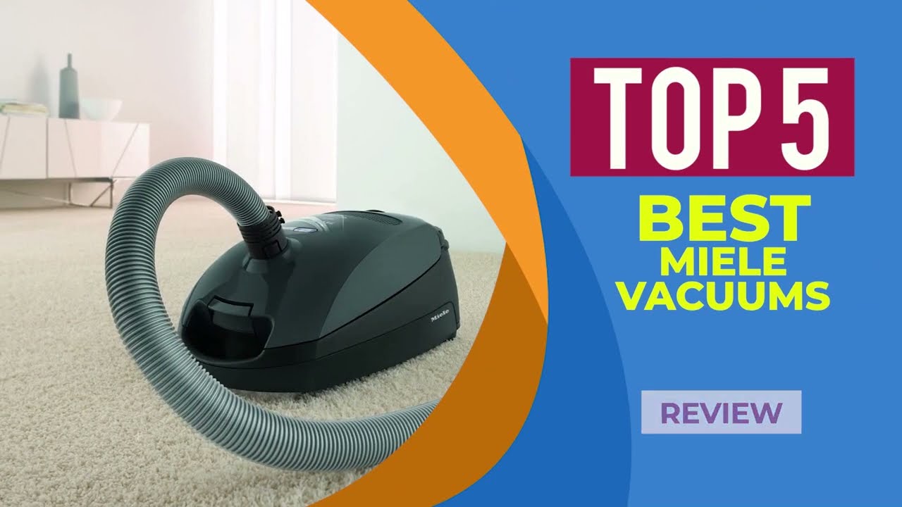 The 5 Best Miele Vacuum Cleaners Of 