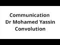 Communication || Dr Mohamed Yassin || Convolution