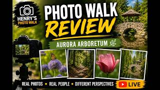What did you see? Henry's Aurora Arboretum photo walk review What did you see? Henry's Aurora Arboretum photo walk review
