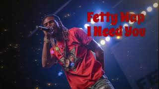 Fetty Wap - I Need You (No Featured Artists)