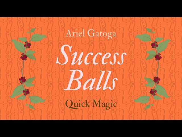 Success Balls -- Quick Magic with Ariel Gatoga (Su...
