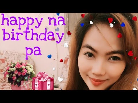 HAPPY NA BIRTHDAY PA - YouTube