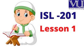 Isl201 lecture 1| isl 201  Lesson 1| Virtual University