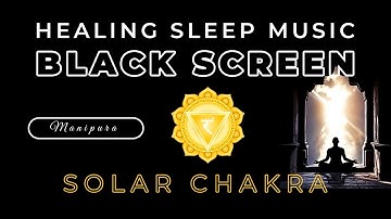 Solar Plexus Healing Meditation Music. BOOST SELF ESTEEM, Confidence & Motivation - Healing Sleep