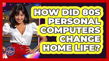 How Did 80s Personal Computers Change Home Life? - I