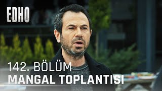 142. Bölüm ''Mangal Toplantısı'' | Eşkıya Dünyaya Hükümdar Olmaz