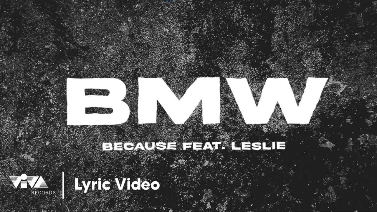 BMW - Because feat. Leslie (Official Lyric Video)