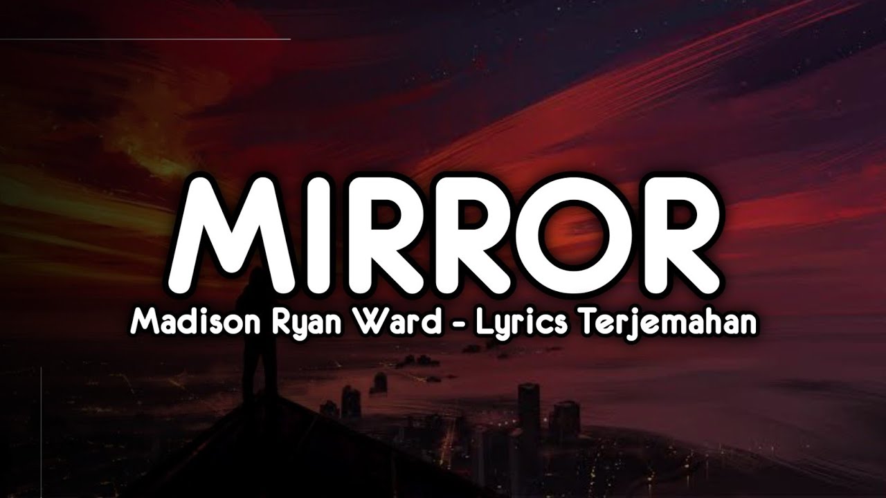 Madison ryann ward mirror (lyrics terjemahan) Tiktok song 2021