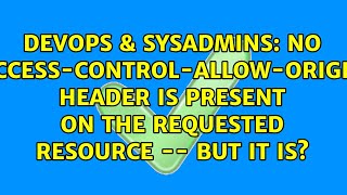 No 'Access-Control-Allow-Origin' header is present on the requested resource -- But it is?