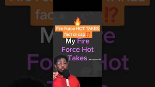Are these Fire Force hot takes fact or cap?? #Anime #FireForce