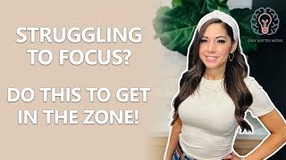 Struggling To Focus? Do This To Get In The Zone