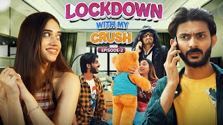 I got Lockdown with my crush || Season 1 Episode 2 || Web Series || Super Funny Bro || #SFB