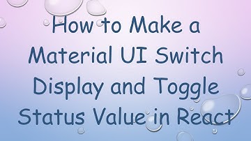 How to Make a Material UI Switch Display and Toggle Status Value in React