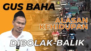 Download Lagu KAJIAN GUS BAHA | BEGINI ALASAN KEHIDUPAN DI DUNIA DIBOLAK-BALIK MP3