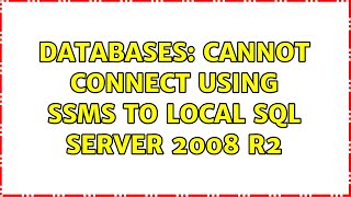 Databases: Cannot Connect Using SSMS to Local SQL Server 2008 R2