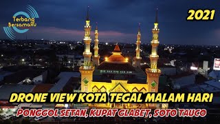 Drone View Kota Tegal Malam Hari | 2021