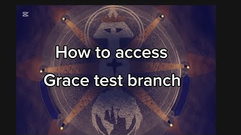 How to access grace test branch!!:D