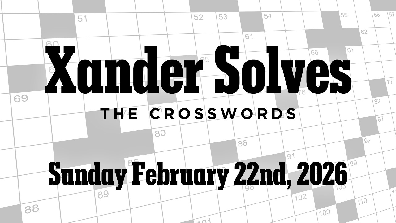 Sunday February 22nd, 2026 | NYT Crossword | Xander Solves