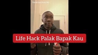 Tiktok dan Story Wa, Life Hack Palak Bapak Kau, Jangan Mempersulit Diri Sendiri