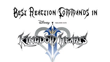 Best Reaction Commands in Kingdom Hearts II