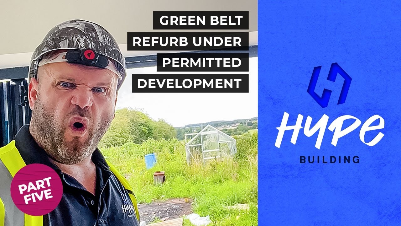 Green Belt Refurb Under Permitted Development (Part 5) - YouTube