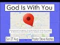 God is with you  steve keates  28 8 17  destiny church wakefield uk  u4k