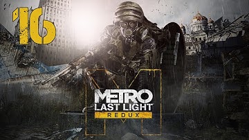 Metro Last Light Redux | Walkthrough Gameplay Part 16 | No Commentary
