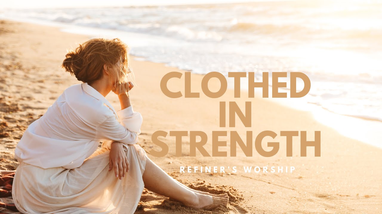 Clothed In Strength | Piano Worship Instrumental | Refiner’s Collective